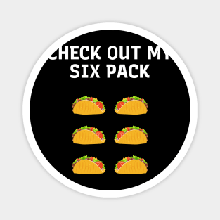 Funny Check Out My Six Pack Tacos Lover Cool Magnet